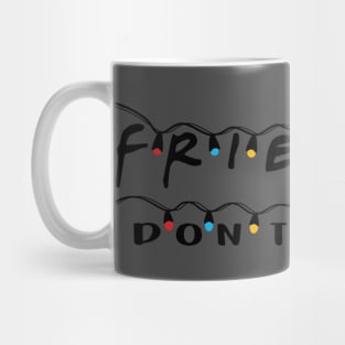 Friends Don't Lie Mug